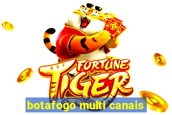 botafogo multi canais